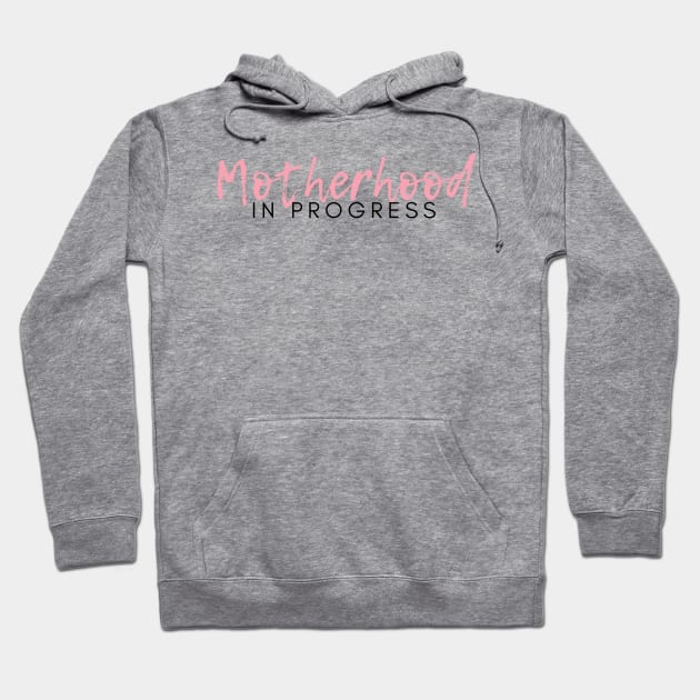 Motherhood in Progress. Great Gift for the Expecting Mom. Hoodie by That Cheeky Tee